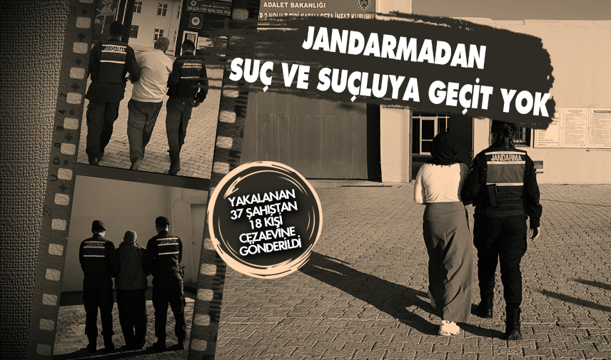 37 aranan şahıs yakalandı, 18’i tutuklandı